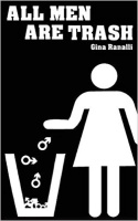“All Men Are Trash” (Don’t Judge a Book By Its Title): My Interview with Gina Ranalli — Mickey Z.