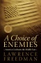 BOOKS: A Choice of Enemies - America Confronts the Middle East, By Lawrence Freedman (Jim Miles)