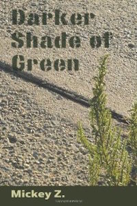 "A Darker Shade of Green." J.T. is a sensitive but privileged 12-year-old who s runaway to New York City. He soon comes under the guidance of Allie Romano, a homeless man who stays afloat by challenging people to chess and scamming book clubs for free books to sell. Allie quickly becomes a teacher and mentor for J.T. setting off a chain of events that just might explain how an American chess champion could wind up wanted by the FBI for eco-terrorism. Told in a documentary style, this manifesto/expose weaves internet posts, diary entries, quotes and interviews to tell stories within stories. The reader, much like J.T., has a lot to learn. Award winning author Mickey Z. brings an unrelenting compassion to the troubles of our modern world, pointing us in one clear direction: It s time to embrace a darker shade of green.